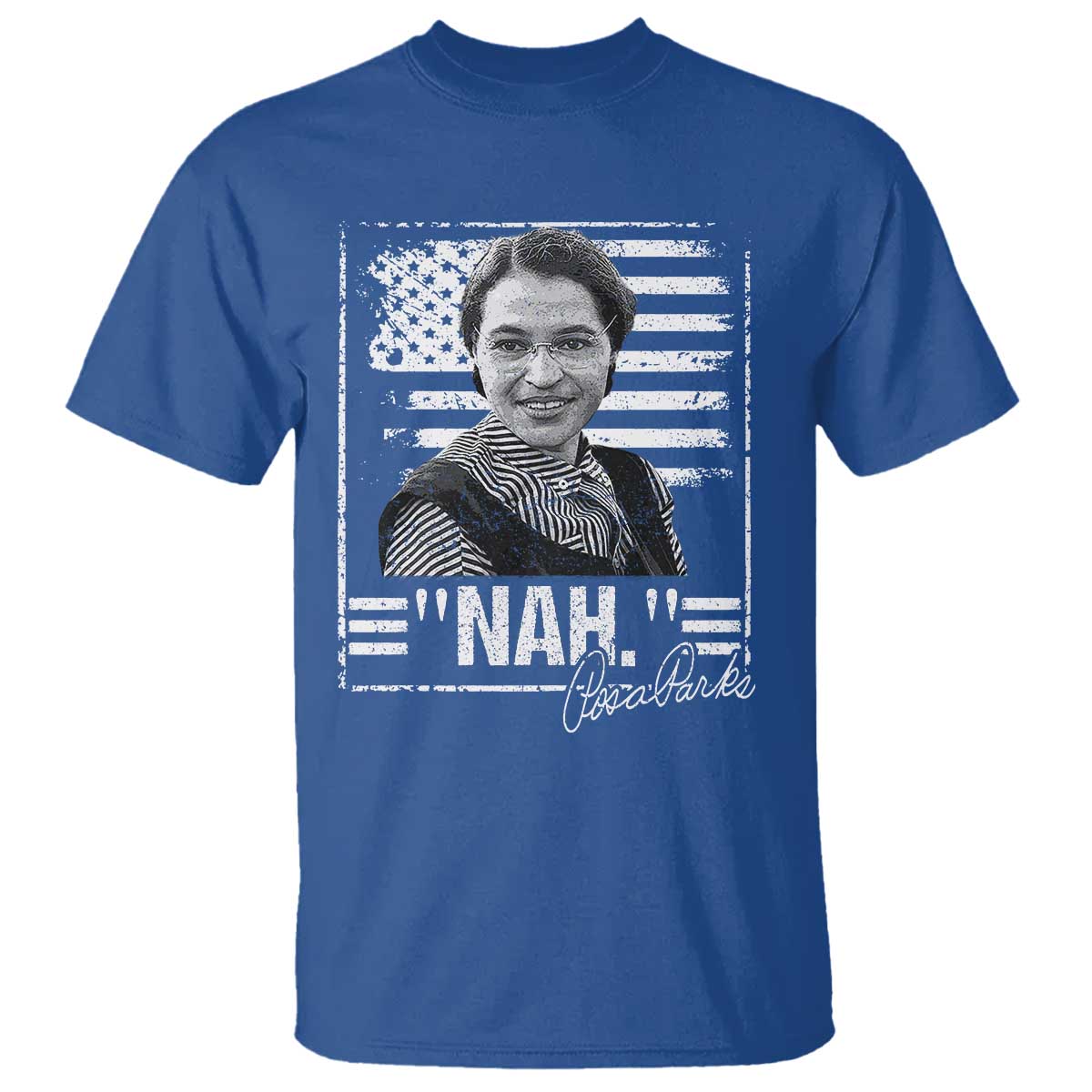 Rosa Parks Nah Quote T Shirt Black Movement Protest American Flag TS11 Royal Blue Print Your Wear
