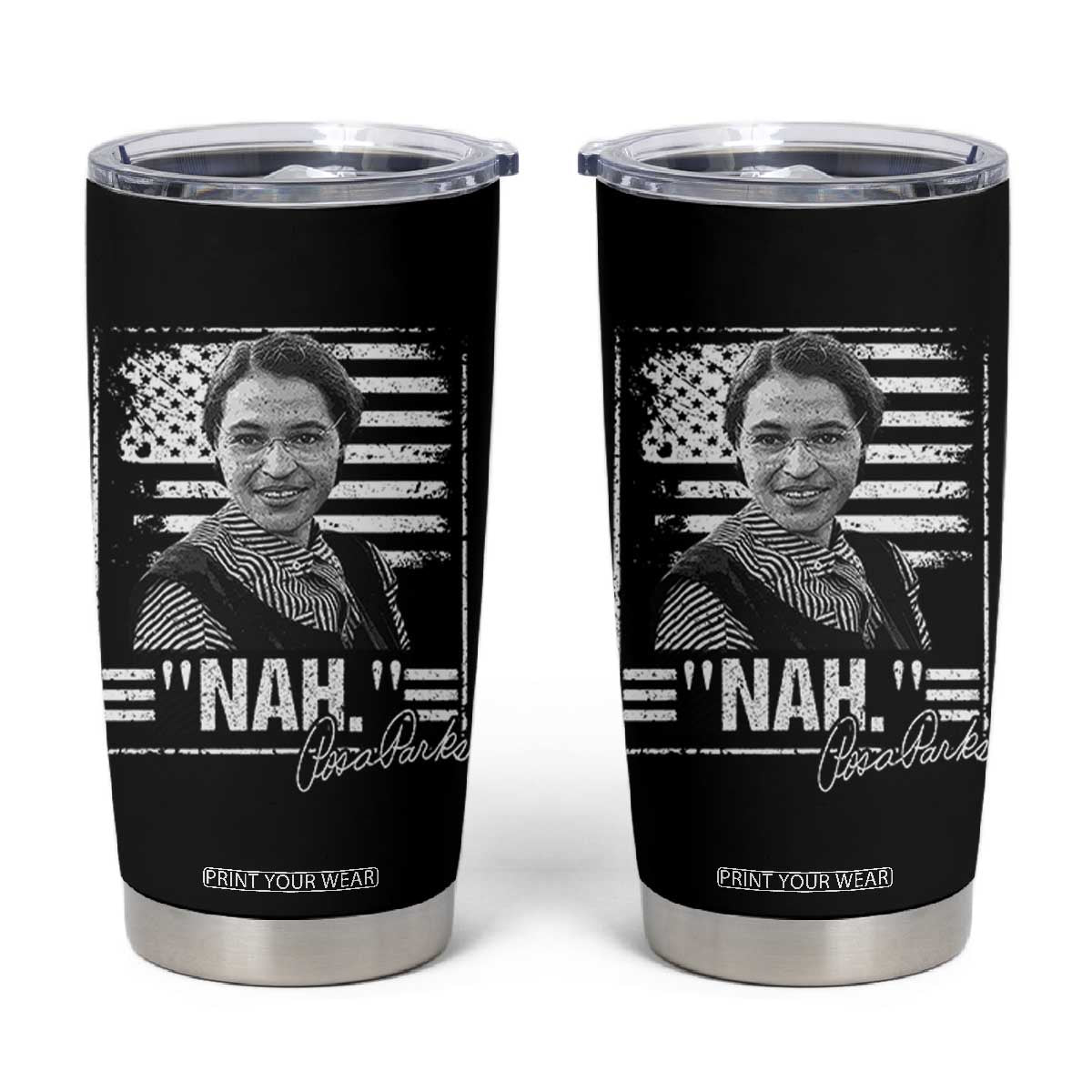 Rosa Parks Nah Quote Tumbler Cup Black Movement Protest American Flag TS11 Black Print Your Wear