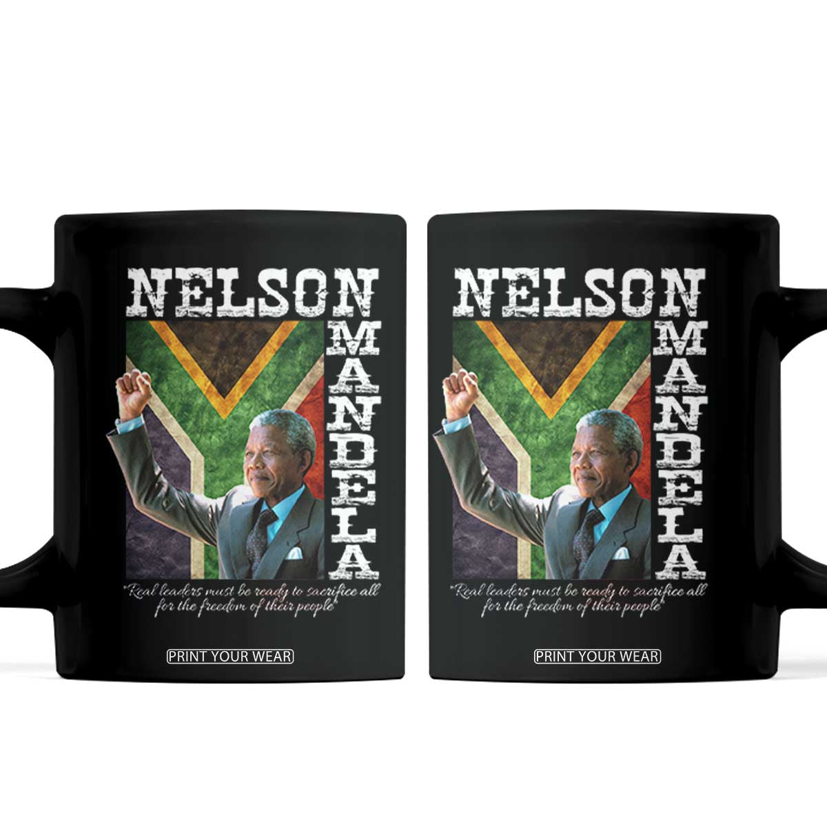 Nelson Mandela Quote Coffee Mug Real Leaders Must Be Ready To Sacrifice All For The Freedom TS11 Black Print Your Wear