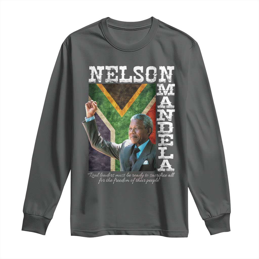 Nelson Mandela Quote Long Sleeve Shirt Real Leaders Must Be Ready To Sacrifice All For The Freedom TS11 Dark Heather Print Your Wear