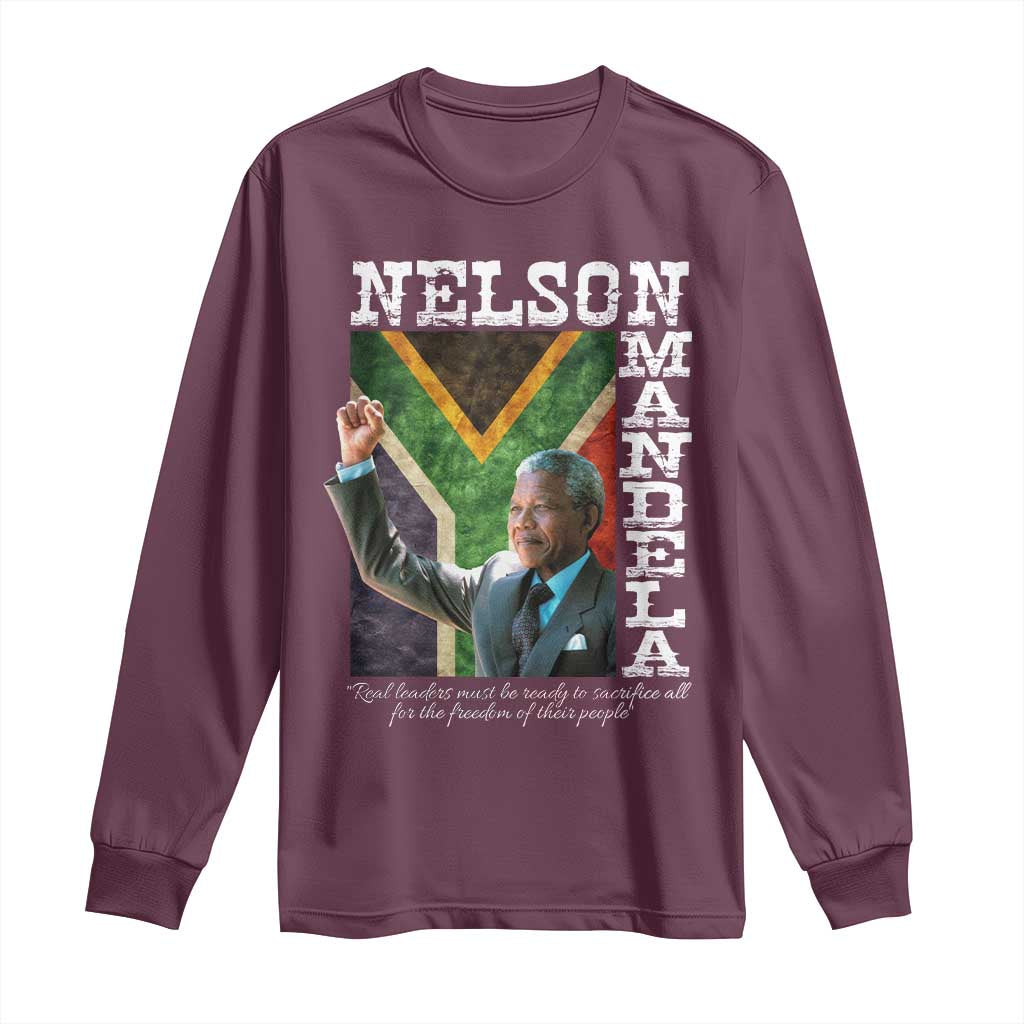 Nelson Mandela Quote Long Sleeve Shirt Real Leaders Must Be Ready To Sacrifice All For The Freedom TS11 Maroon Print Your Wear