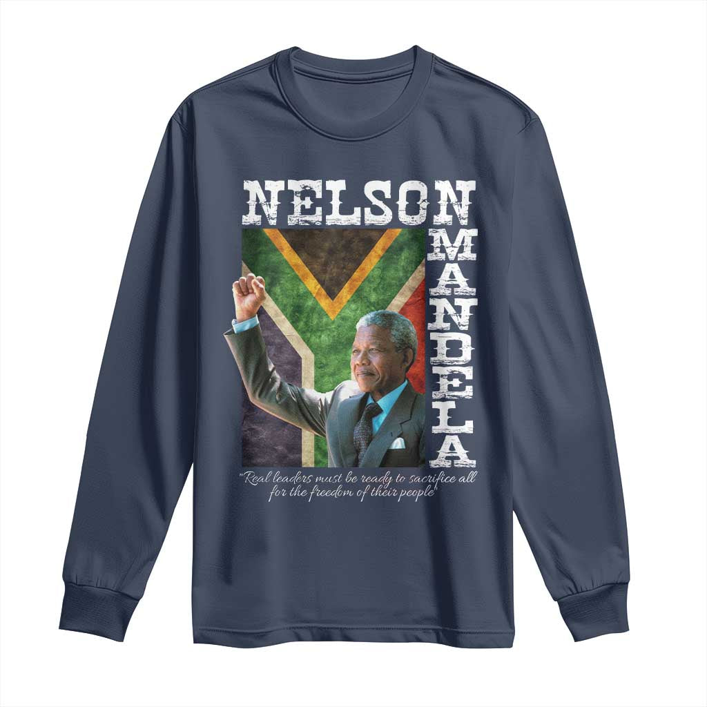 Nelson Mandela Quote Long Sleeve Shirt Real Leaders Must Be Ready To Sacrifice All For The Freedom TS11 Navy Print Your Wear