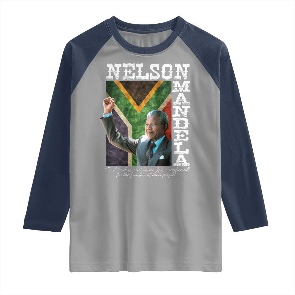 Nelson Mandela Quote Raglan Shirt Real Leaders Must Be Ready To Sacrifice All For The Freedom TS11 Sport Gray Navy Print Your Wear