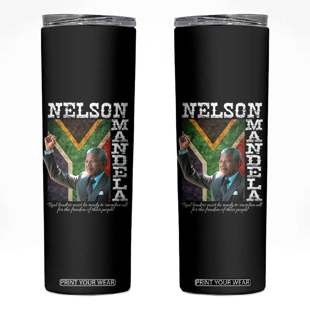 Nelson Mandela Quote Skinny Tumbler Real Leaders Must Be Ready To Sacrifice All For The Freedom TS11 Black Print Your Wear