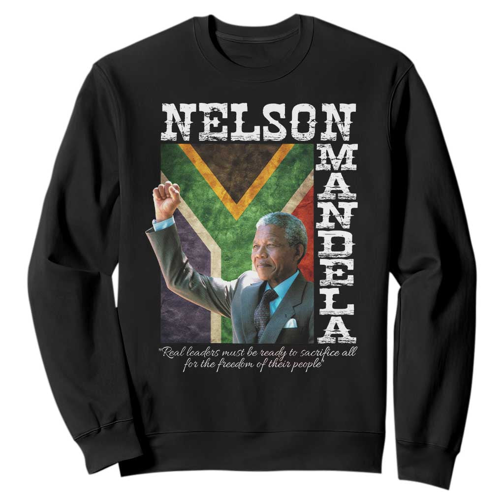 Nelson Mandela Quote Sweatshirt Real Leaders Must Be Ready To Sacrifice All For The Freedom TS11 Black Print Your Wear