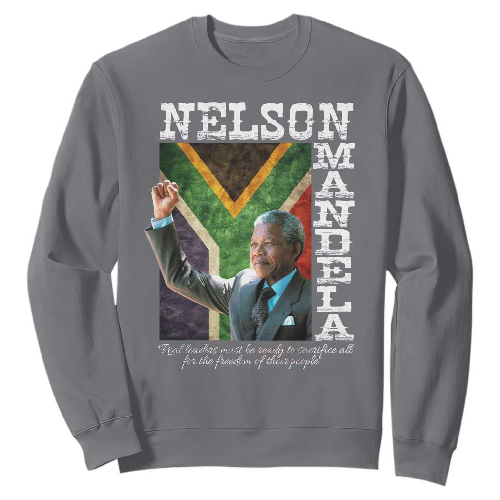 Nelson Mandela Quote Sweatshirt Real Leaders Must Be Ready To Sacrifice All For The Freedom TS11 Charcoal Print Your Wear