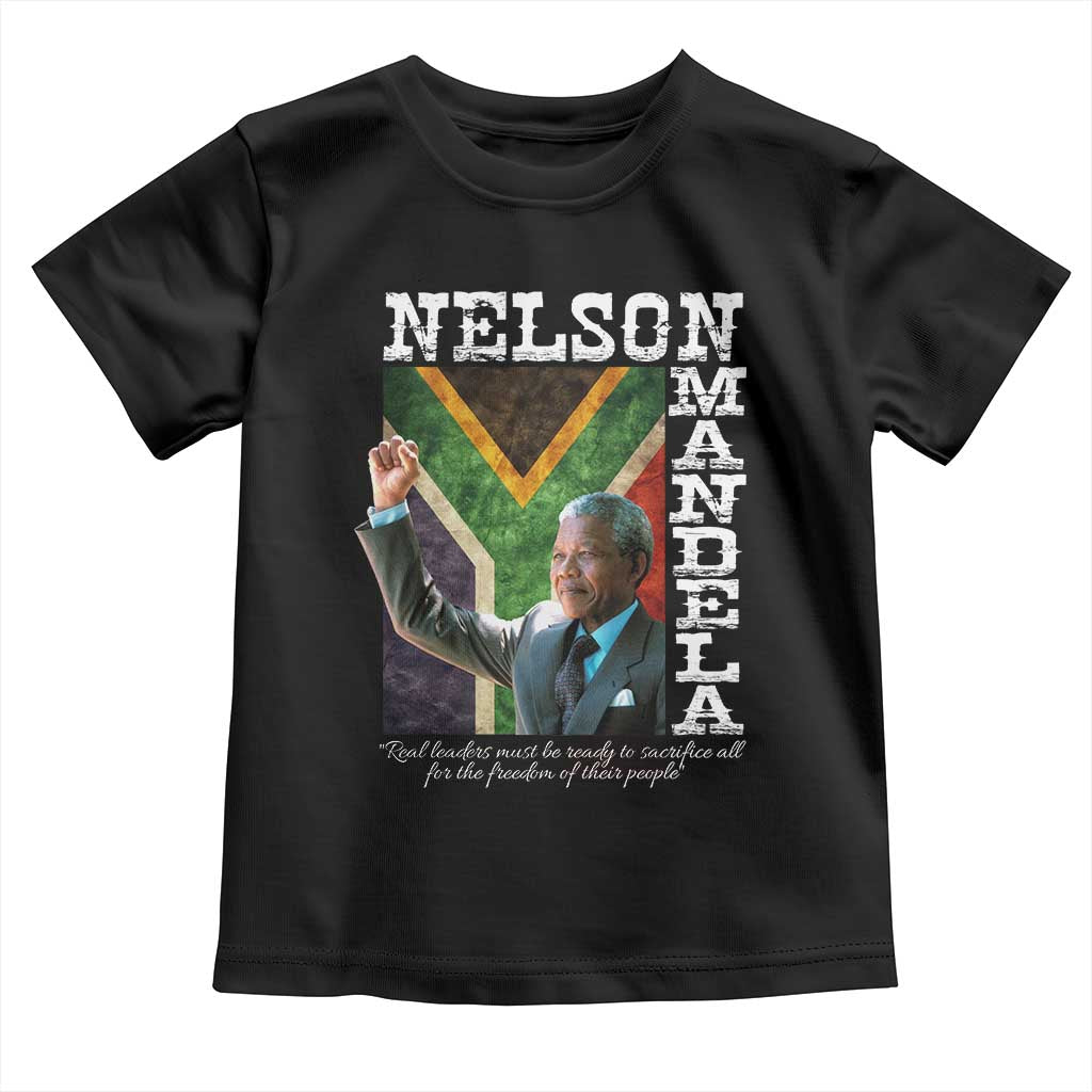 Nelson Mandela Quote Toddler T Shirt Real Leaders Must Be Ready To Sacrifice All For The Freedom TS11 Black Print Your Wear