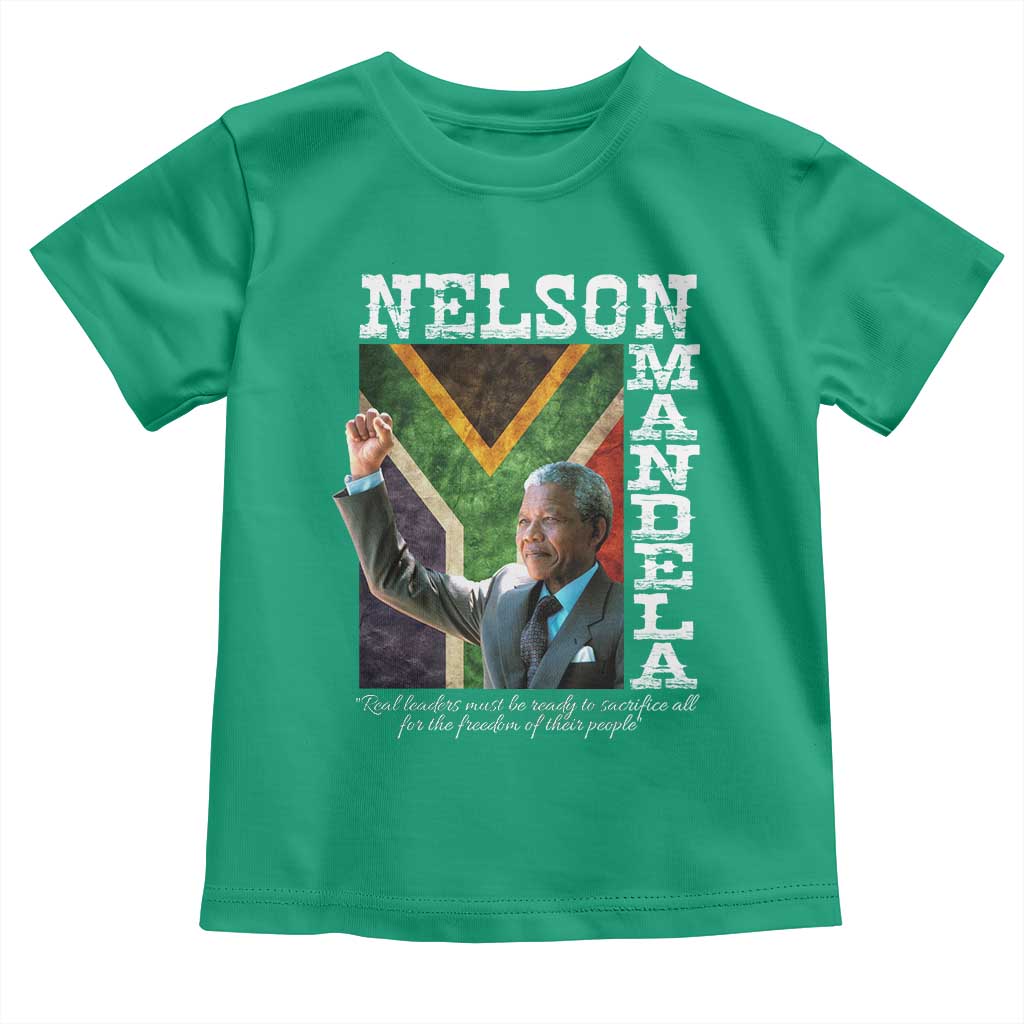 Nelson Mandela Quote Toddler T Shirt Real Leaders Must Be Ready To Sacrifice All For The Freedom TS11 Irish Green Print Your Wear