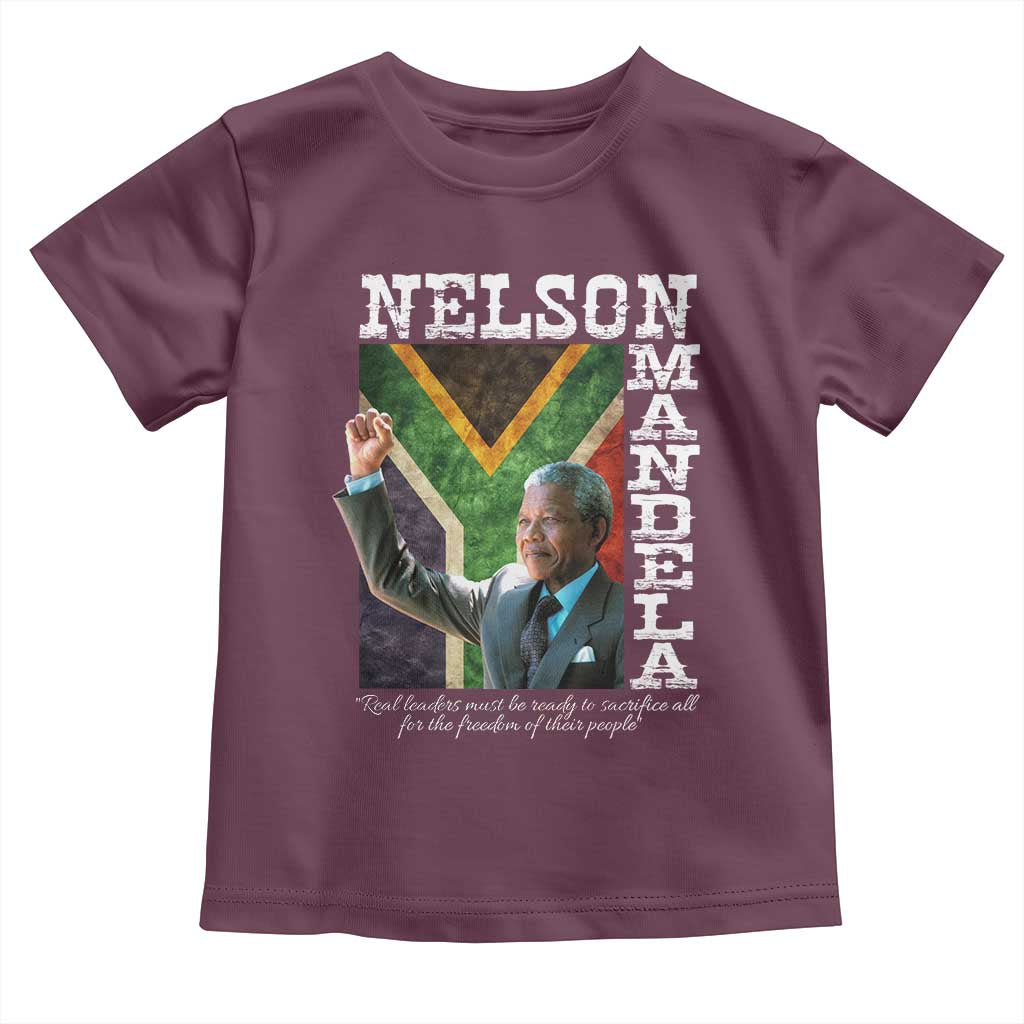 Nelson Mandela Quote Toddler T Shirt Real Leaders Must Be Ready To Sacrifice All For The Freedom TS11 Maroon Print Your Wear