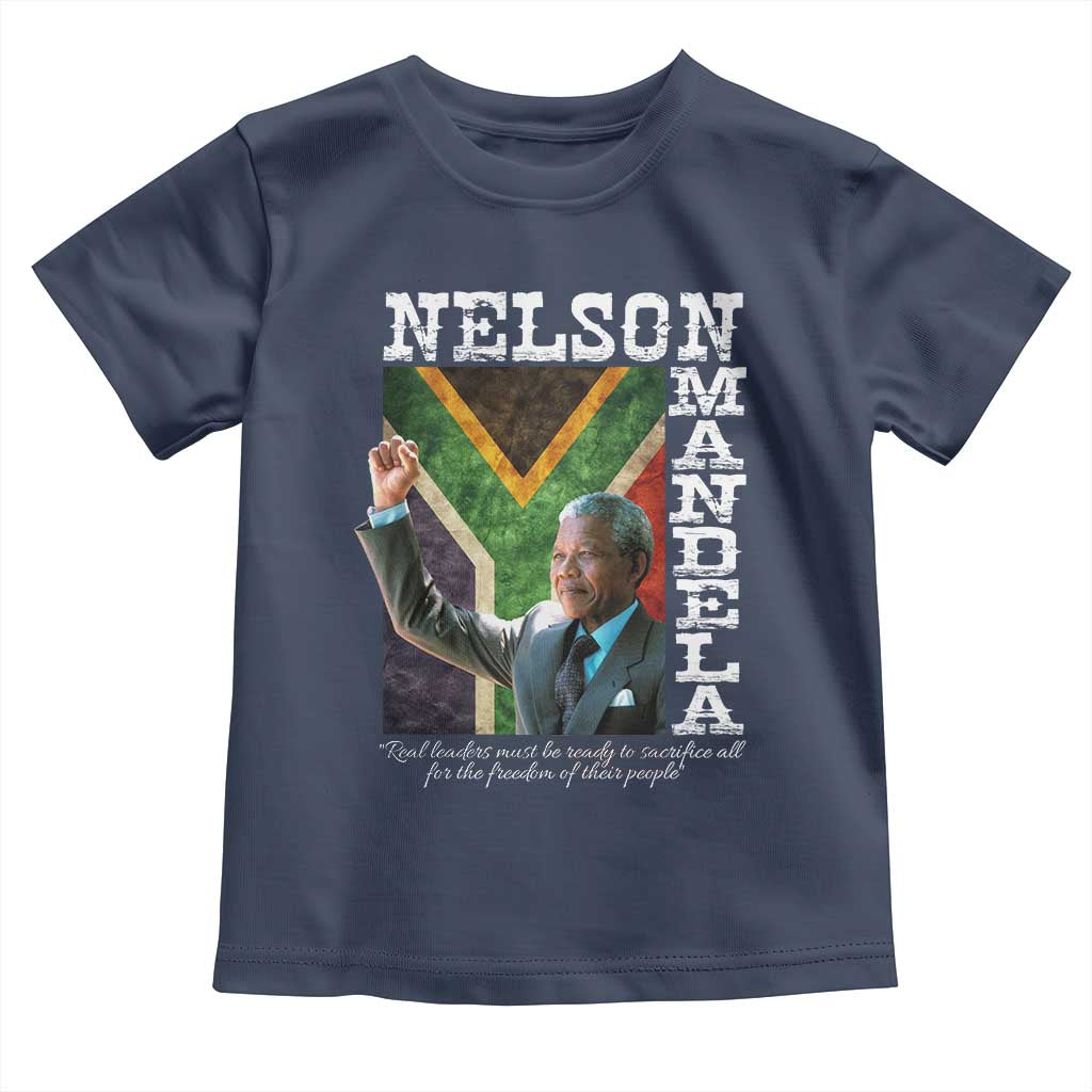 Nelson Mandela Quote Toddler T Shirt Real Leaders Must Be Ready To Sacrifice All For The Freedom TS11 Navy Print Your Wear