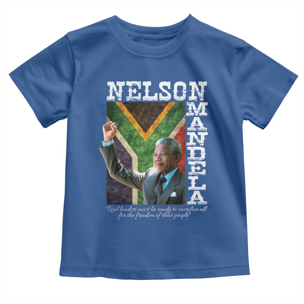 Nelson Mandela Quote Toddler T Shirt Real Leaders Must Be Ready To Sacrifice All For The Freedom TS11 Royal Blue Print Your Wear