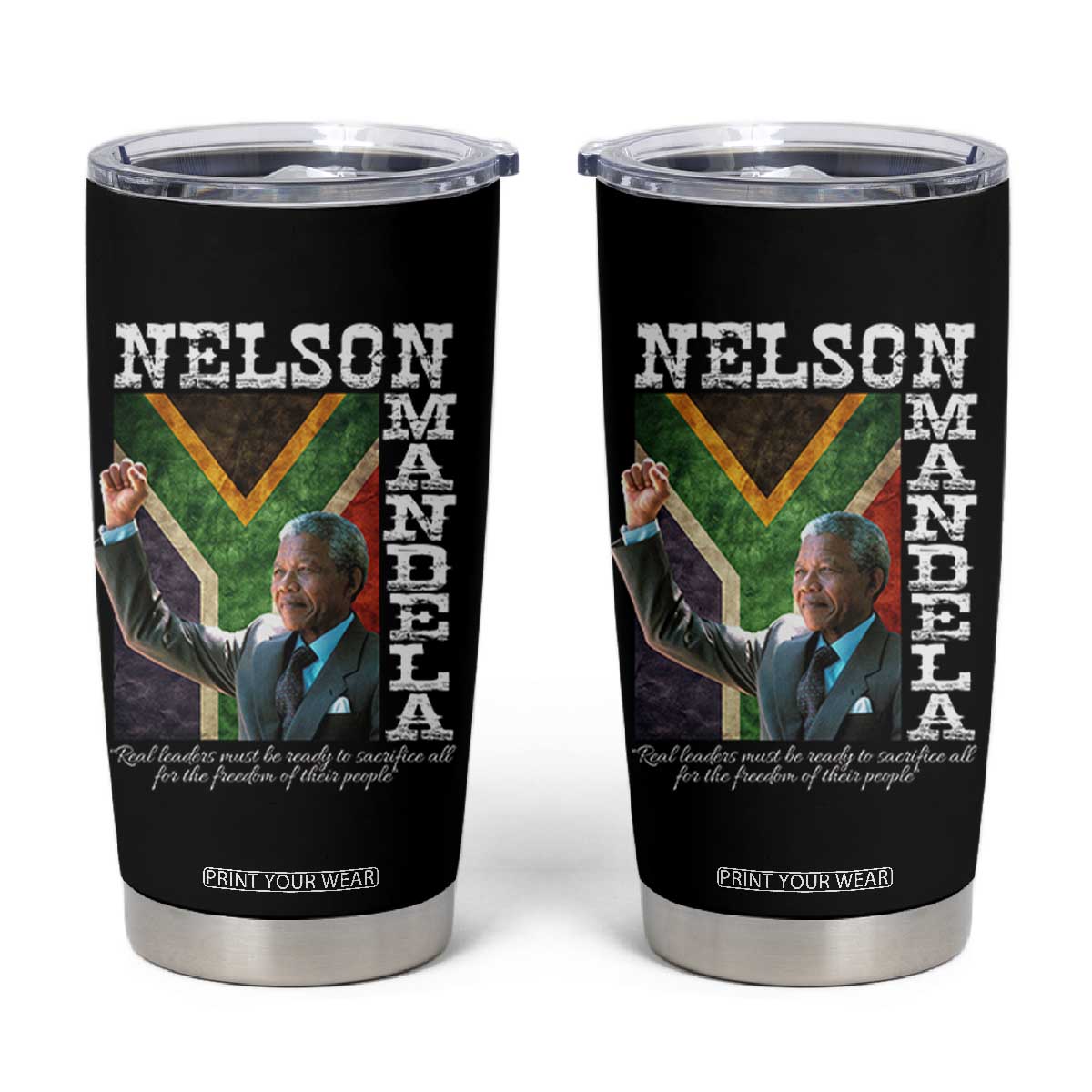 Nelson Mandela Quote Tumbler Cup Real Leaders Must Be Ready To Sacrifice All For The Freedom TS11 Black Print Your Wear