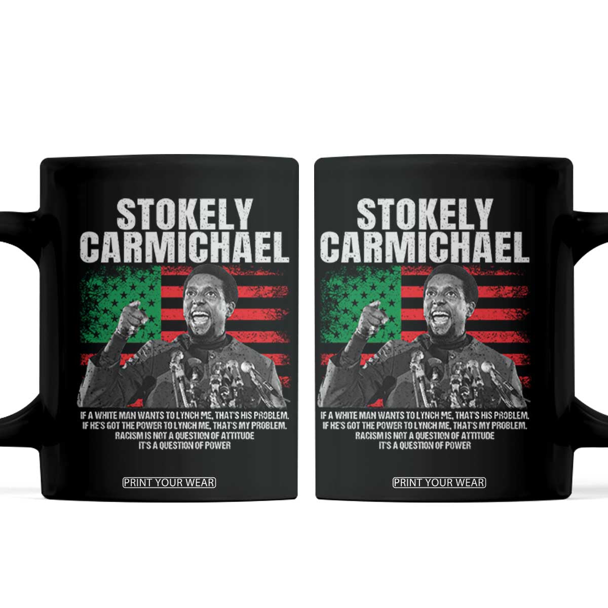 Stokely Carmichael Quote Coffee Mug Racism Is Not A Question Of Attitude It's A Question Of Power TS11 Black Print Your Wear