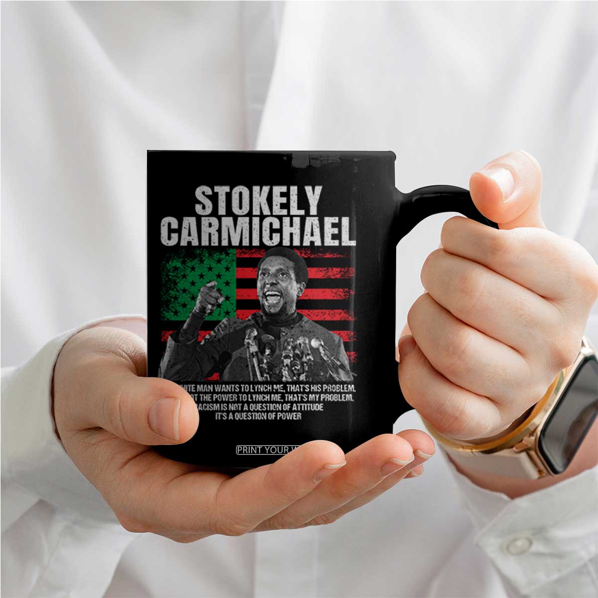 Stokely Carmichael Quote Coffee Mug Racism Is Not A Question Of Attitude It's A Question Of Power TS11 Print Your Wear