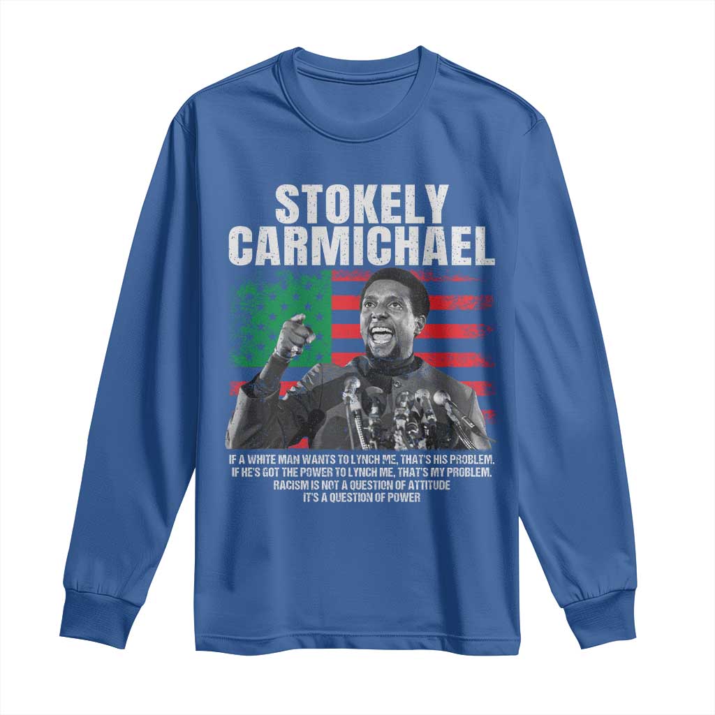 Stokely Carmichael Quote Long Sleeve Shirt Racism Is Not A Question Of Attitude It's A Question Of Power TS11 Royal Blue Print Your Wear