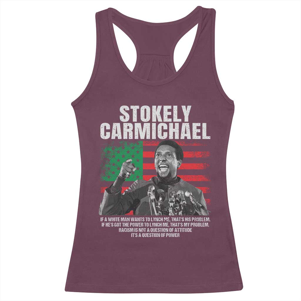 Stokely Carmichael Quote Racerback Tank Top Racism Is Not A Question Of Attitude It's A Question Of Power TS11 Maroon Print Your Wear