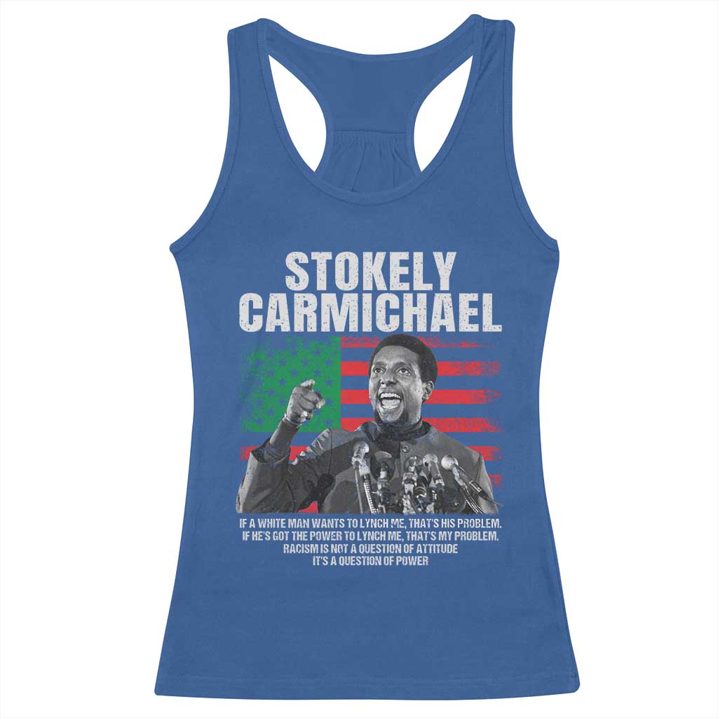 Stokely Carmichael Quote Racerback Tank Top Racism Is Not A Question Of Attitude It's A Question Of Power TS11 Royal Blue Print Your Wear