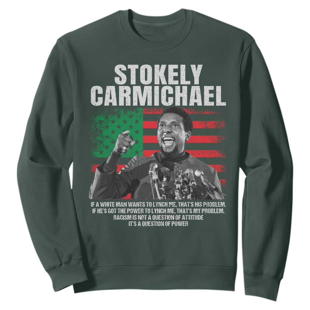 Stokely Carmichael Quote Sweatshirt Racism Is Not A Question Of Attitude It's A Question Of Power TS11 Dark Forest Green Print Your Wear