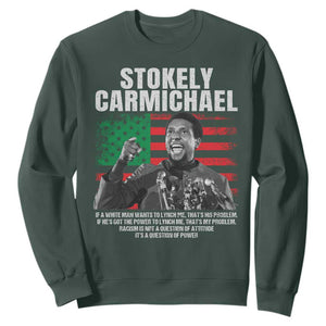 Stokely Carmichael Quote Sweatshirt Racism Is Not A Question Of Attitude It's A Question Of Power TS11 Dark Forest Green Print Your Wear
