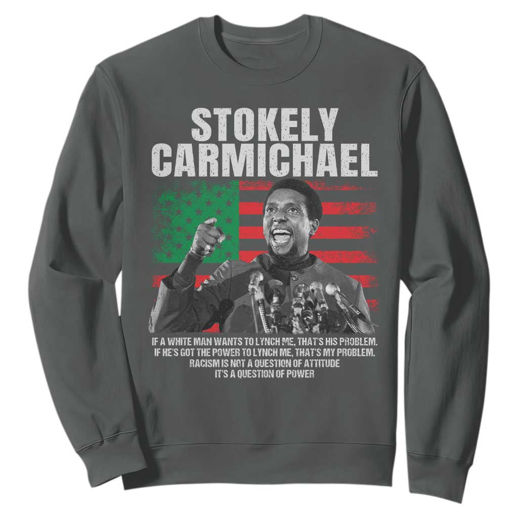 Stokely Carmichael Quote Sweatshirt Racism Is Not A Question Of Attitude It's A Question Of Power TS11 Dark Heather Print Your Wear