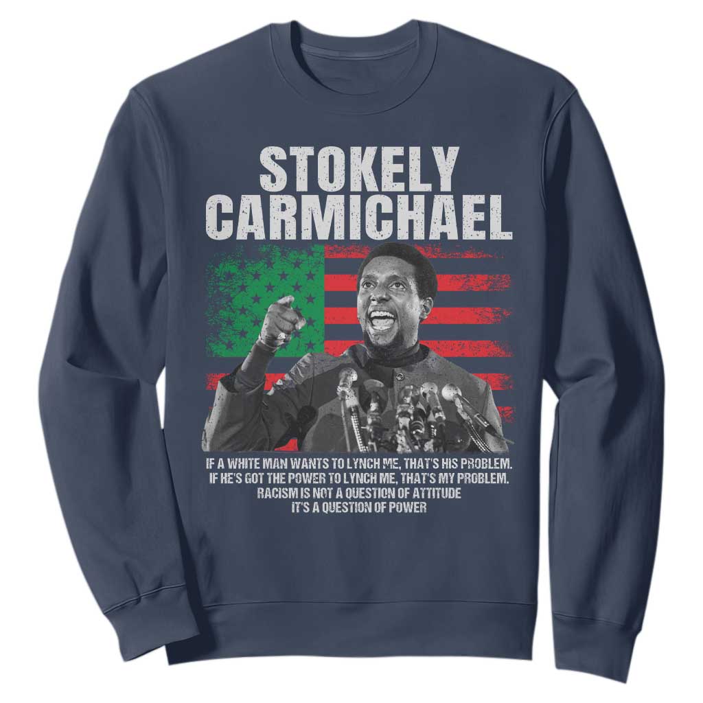 Stokely Carmichael Quote Sweatshirt Racism Is Not A Question Of Attitude It's A Question Of Power TS11 Navy Print Your Wear