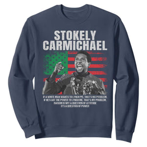 Stokely Carmichael Quote Sweatshirt Racism Is Not A Question Of Attitude It's A Question Of Power TS11 Navy Print Your Wear