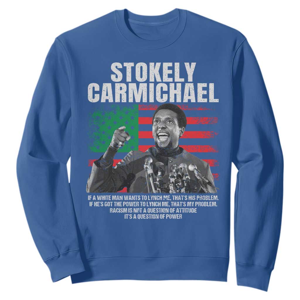 Stokely Carmichael Quote Sweatshirt Racism Is Not A Question Of Attitude It's A Question Of Power TS11 Royal Blue Print Your Wear