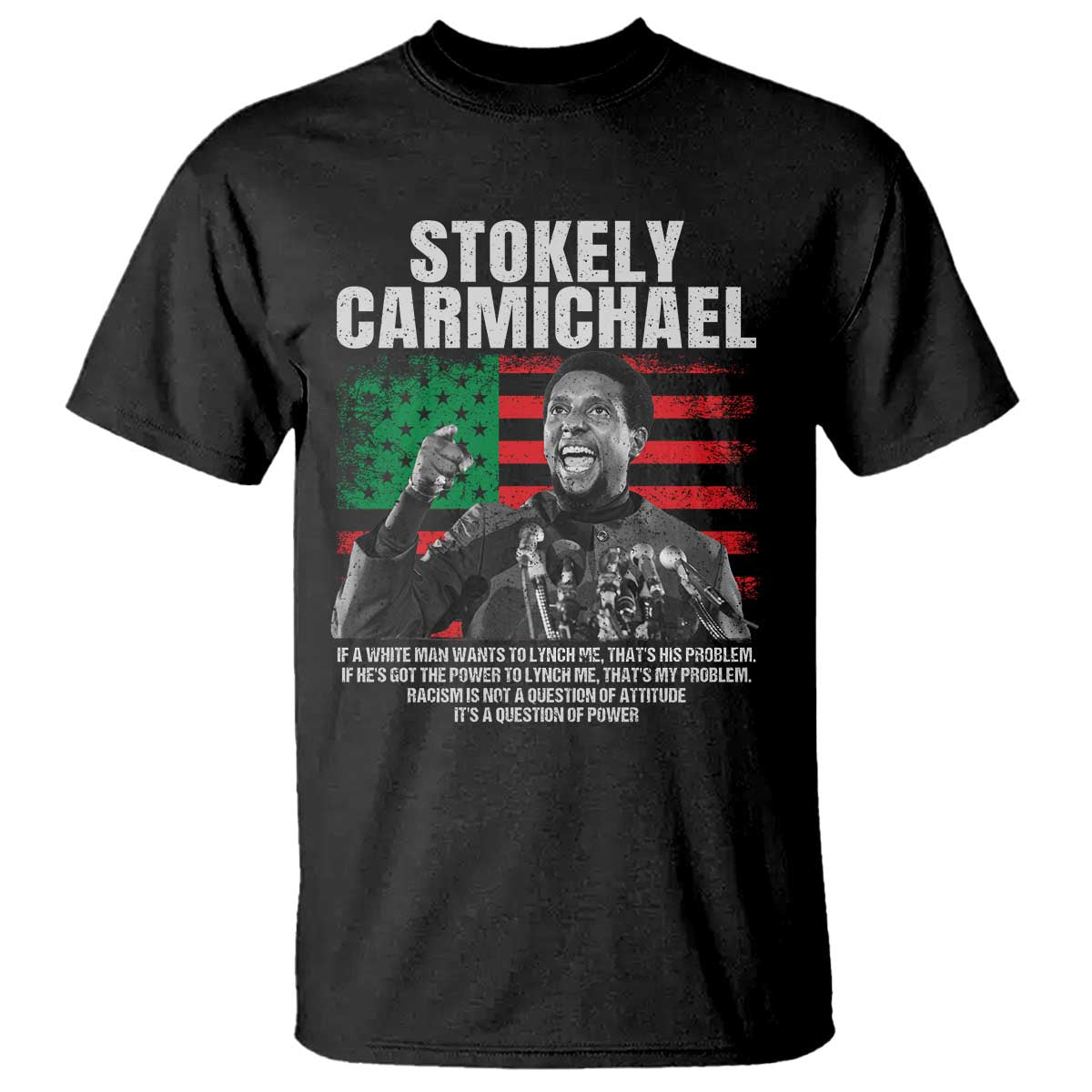 Stokely Carmichael Quote T Shirt Racism Is Not A Question Of Attitude It's A Question Of Power TS11 Black Print Your Wear