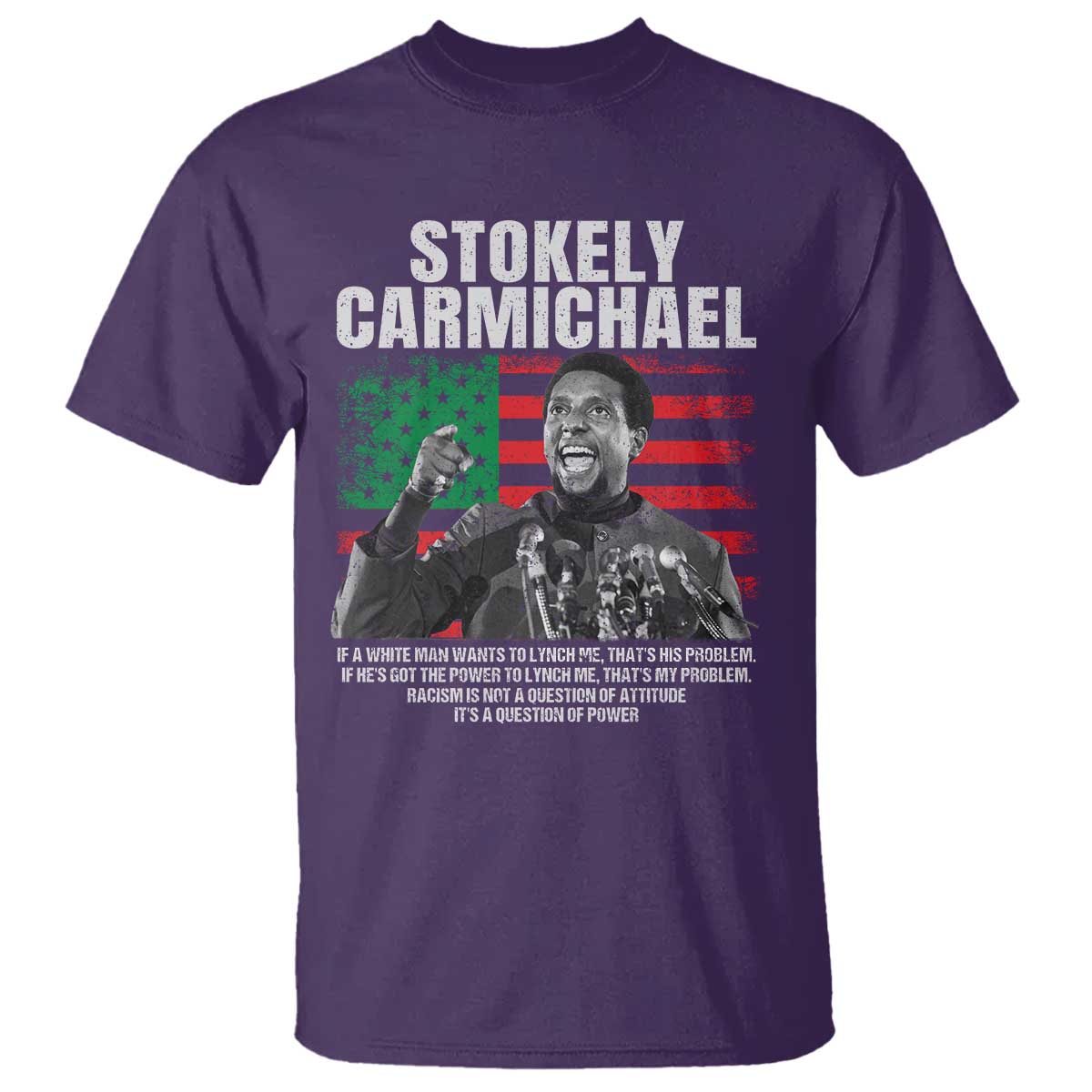Stokely Carmichael Quote T Shirt Racism Is Not A Question Of Attitude It's A Question Of Power TS11 Purple Print Your Wear