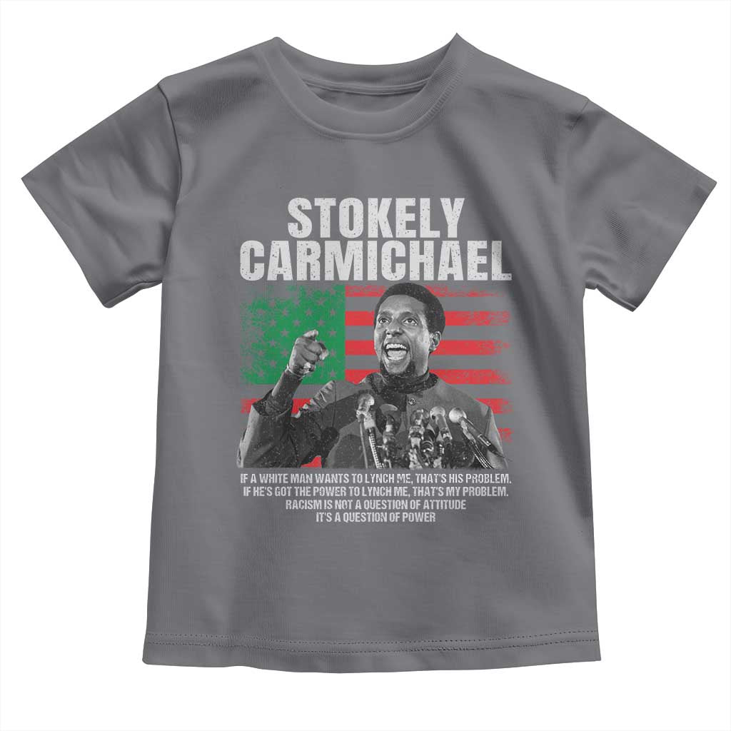 Stokely Carmichael Quote Toddler T Shirt Racism Is Not A Question Of Attitude It's A Question Of Power TS11 Charcoal Print Your Wear