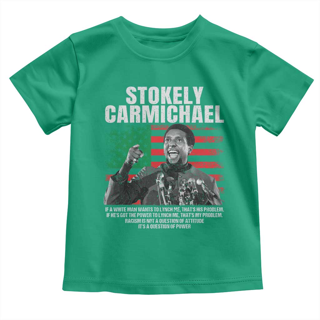 Stokely Carmichael Quote Toddler T Shirt Racism Is Not A Question Of Attitude It's A Question Of Power TS11 Irish Green Print Your Wear