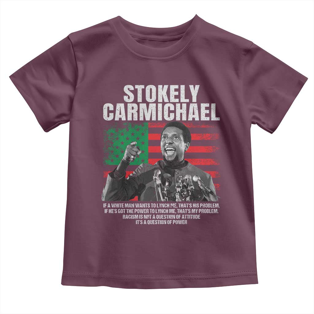 Stokely Carmichael Quote Toddler T Shirt Racism Is Not A Question Of Attitude It's A Question Of Power TS11 Maroon Print Your Wear