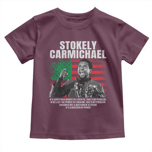 Stokely Carmichael Quote Toddler T Shirt Racism Is Not A Question Of Attitude It's A Question Of Power TS11 Maroon Print Your Wear