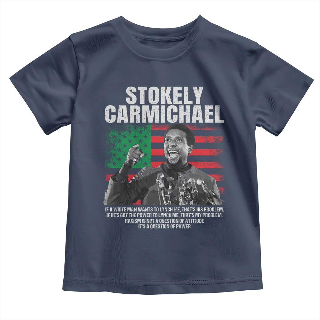 Stokely Carmichael Quote Toddler T Shirt Racism Is Not A Question Of Attitude It's A Question Of Power TS11 Navy Print Your Wear