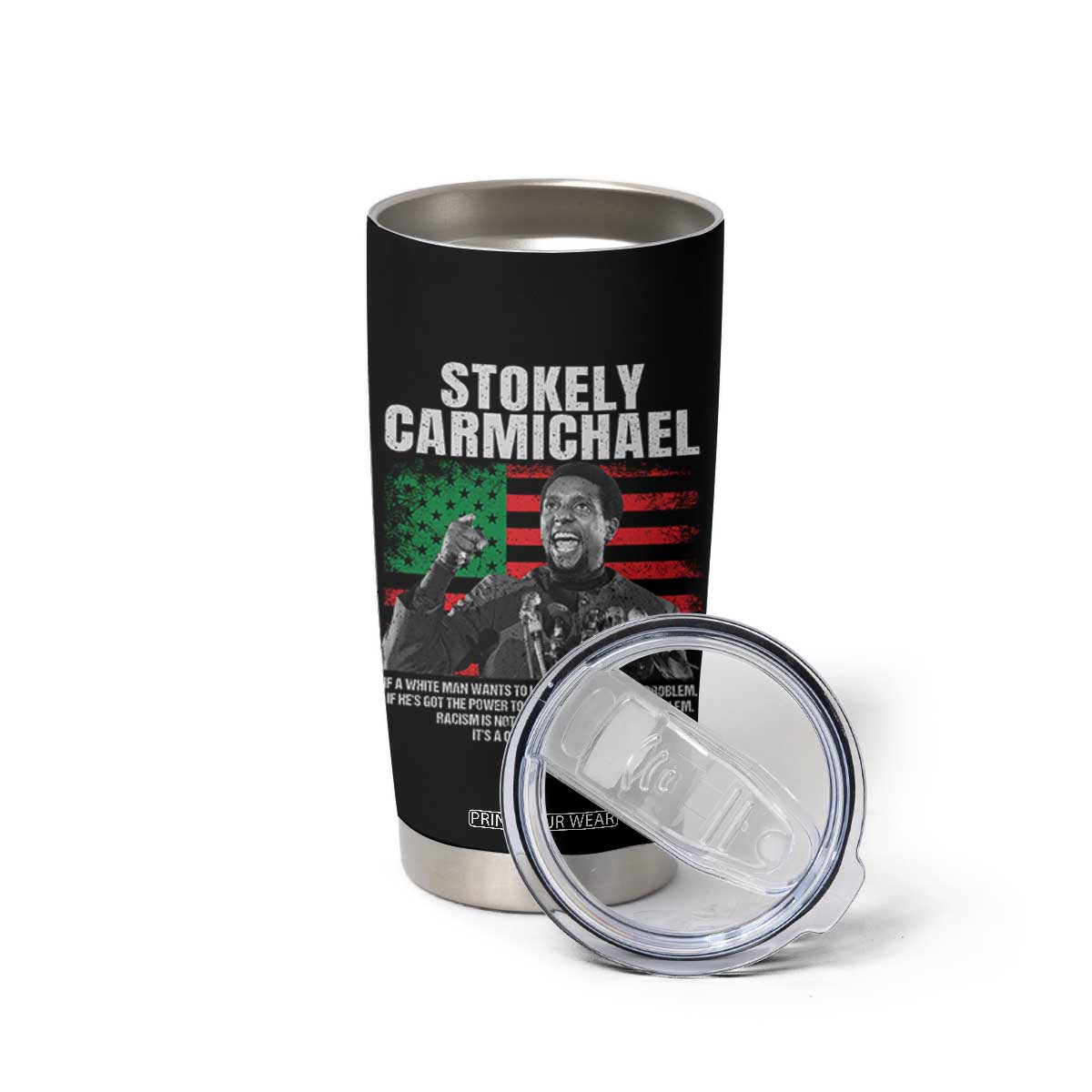 Stokely Carmichael Quote Tumbler Cup Racism Is Not A Question Of Attitude It's A Question Of Power TS11 Print Your Wear