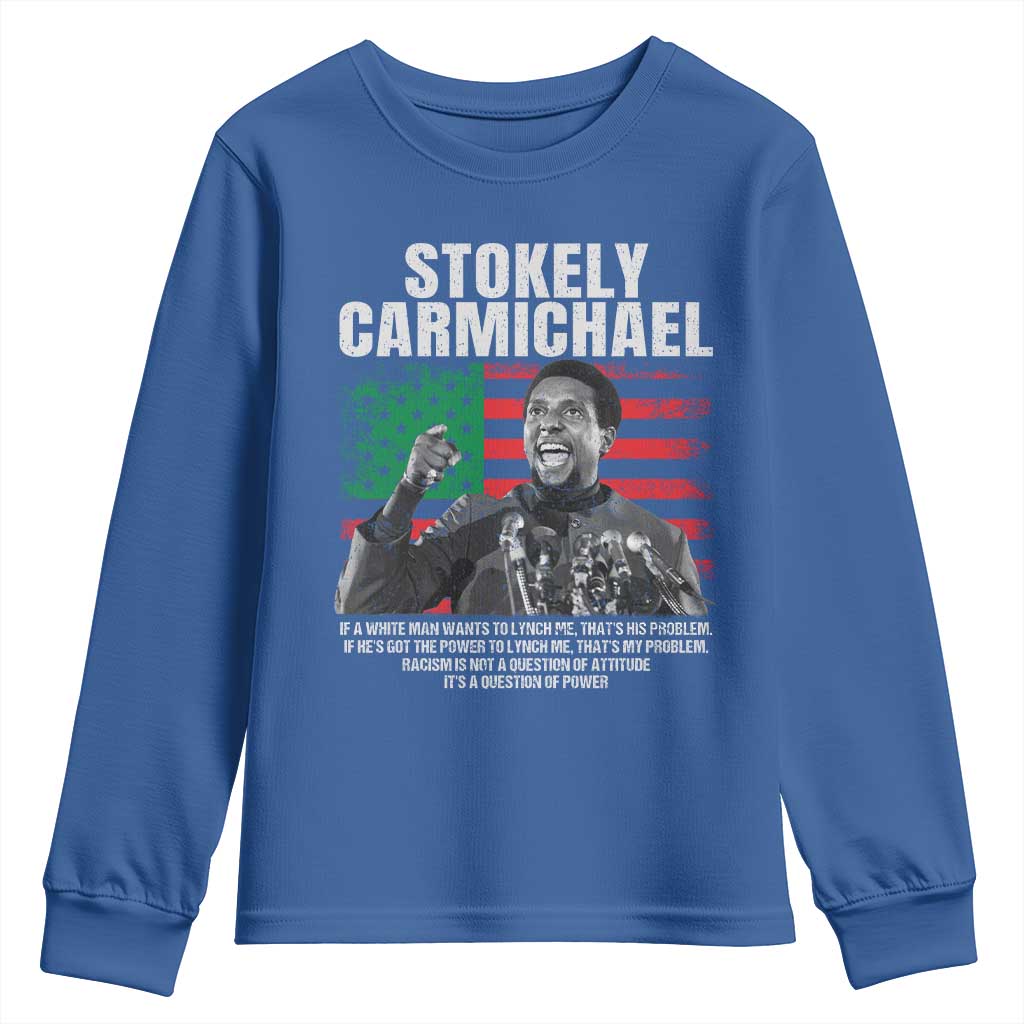 Stokely Carmichael Quote Youth Sweatshirt Racism Is Not A Question Of Attitude It's A Question Of Power TS11 Royal Blue Print Your Wear