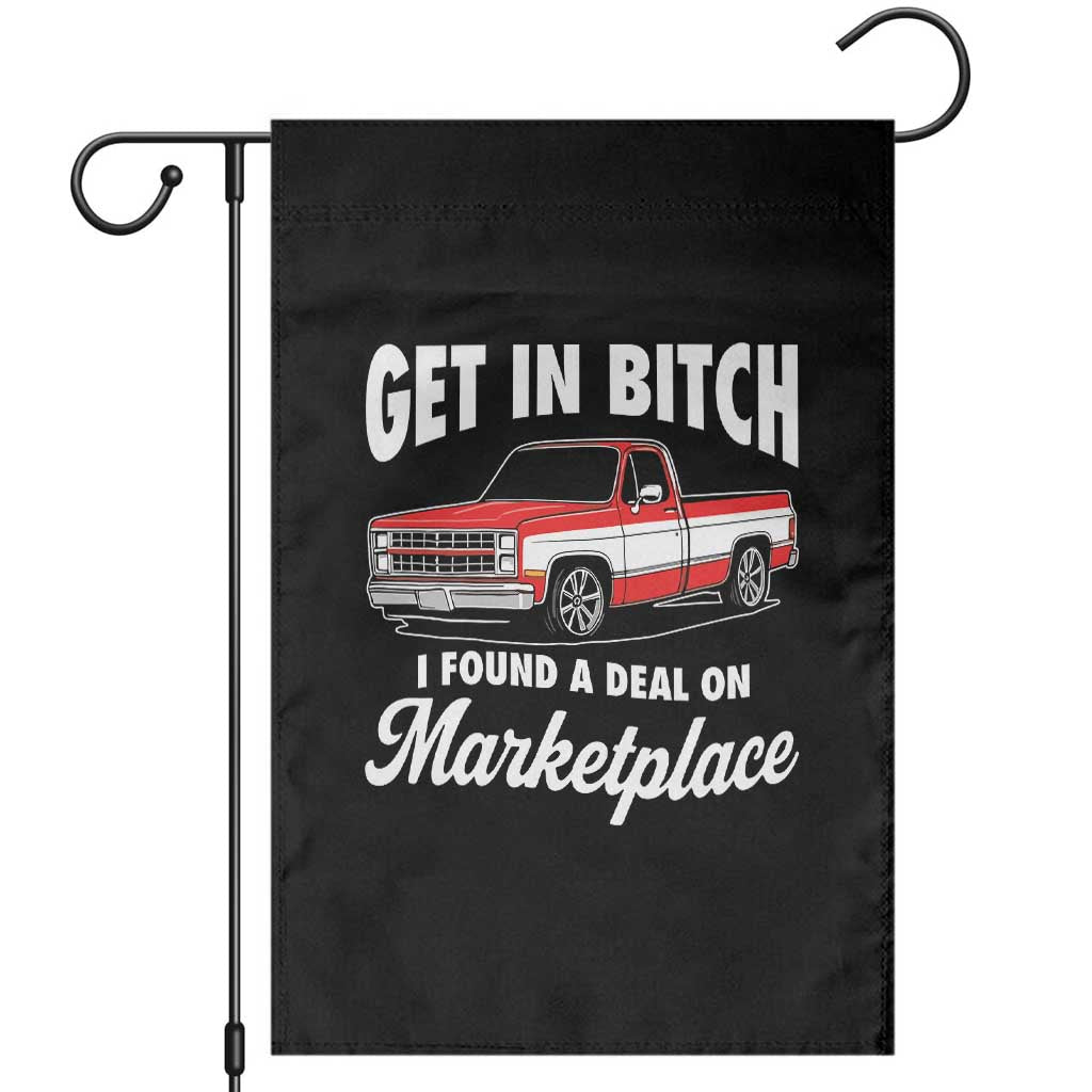Funny Get in Bitch I Found A Deal On Marketplace Meme Garden Flag TS11 Black Print Your Wear