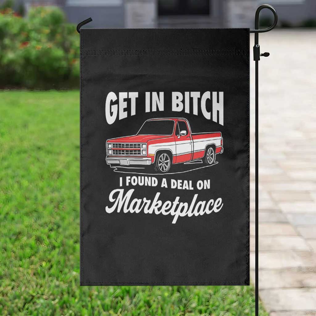 Funny Get in Bitch I Found A Deal On Marketplace Meme Garden Flag TS11 Print Your Wear