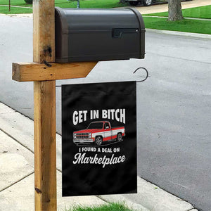 Funny Get in Bitch I Found A Deal On Marketplace Meme Garden Flag TS11 Print Your Wear