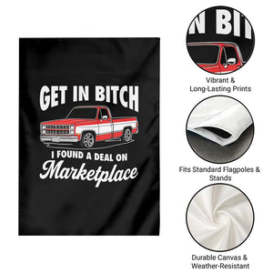 Funny Get in Bitch I Found A Deal On Marketplace Meme Garden Flag TS11 Print Your Wear
