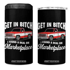 Funny Get in Bitch I Found A Deal On Marketplace Meme 4 in 1 Can Cooler Tumbler TS11 One Size: 16 oz Black Print Your Wear