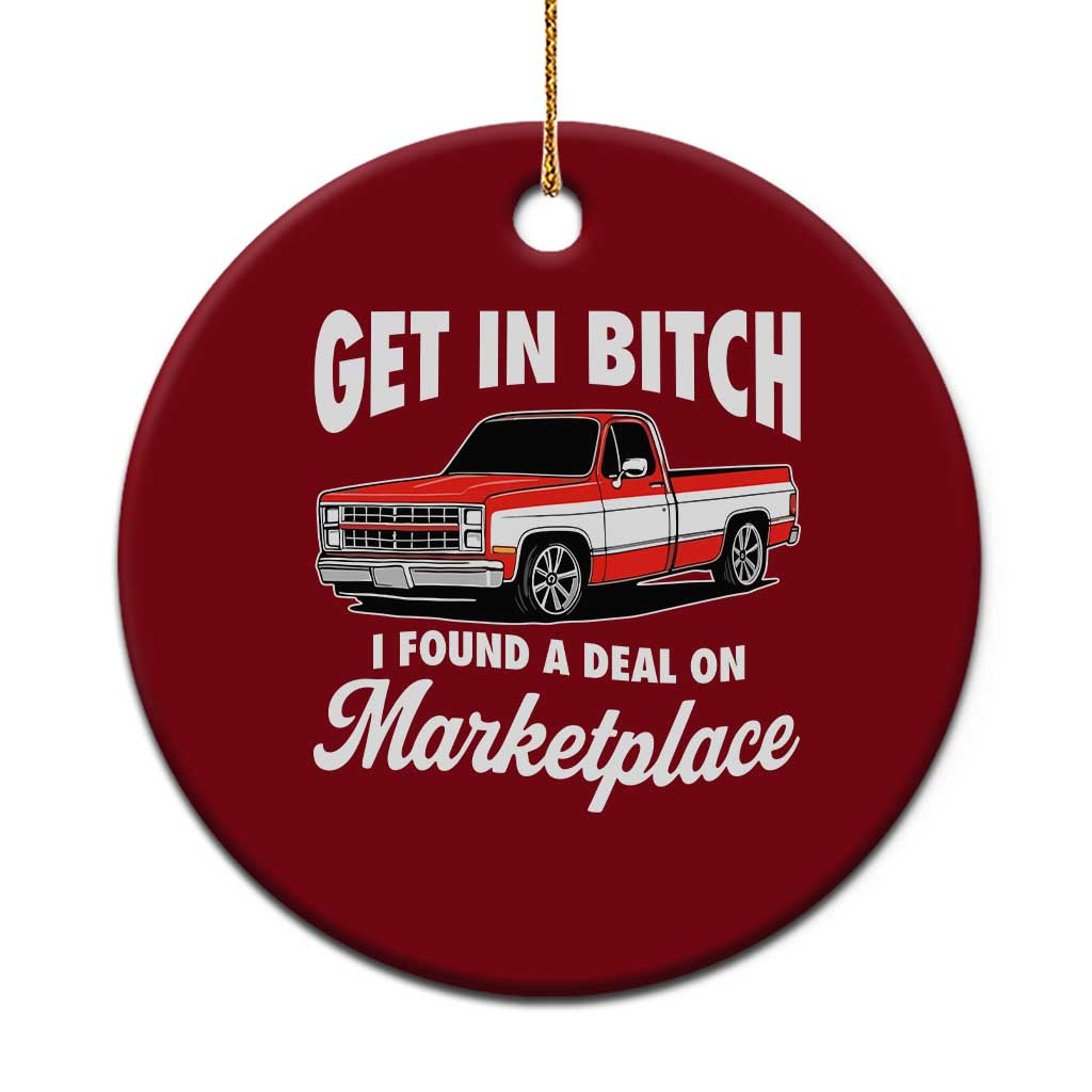 Funny Get in Bitch I Found A Deal On Marketplace Meme Ceramic Ornament TS11 1pc Red Print Your Wear