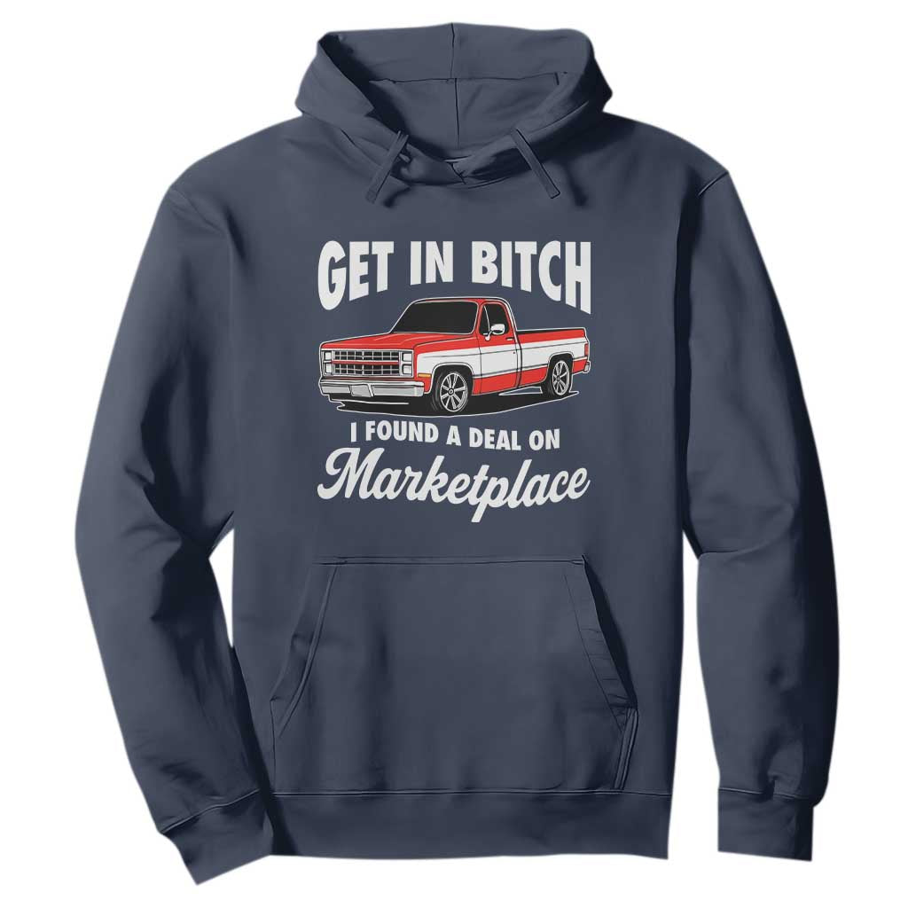 Funny Get in Bitch I Found A Deal On Marketplace Meme Hoodie TS11 Navy Print Your Wear