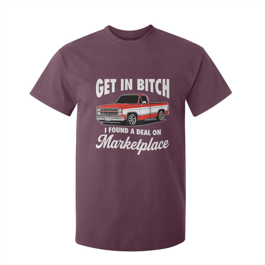 Funny Get in Bitch I Found A Deal On Marketplace Meme T Shirt For Kid TS11 Maroon Print Your Wear