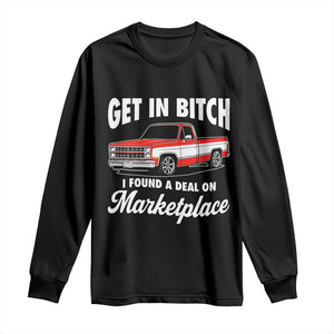 Funny Get in Bitch I Found A Deal On Marketplace Meme Long Sleeve Shirt TS11 Black Print Your Wear