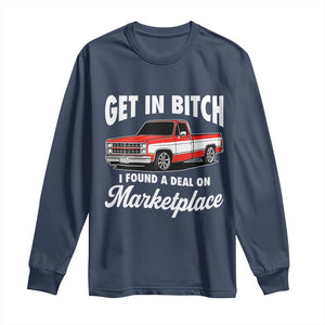 Funny Get in Bitch I Found A Deal On Marketplace Meme Long Sleeve Shirt TS11 Navy Print Your Wear