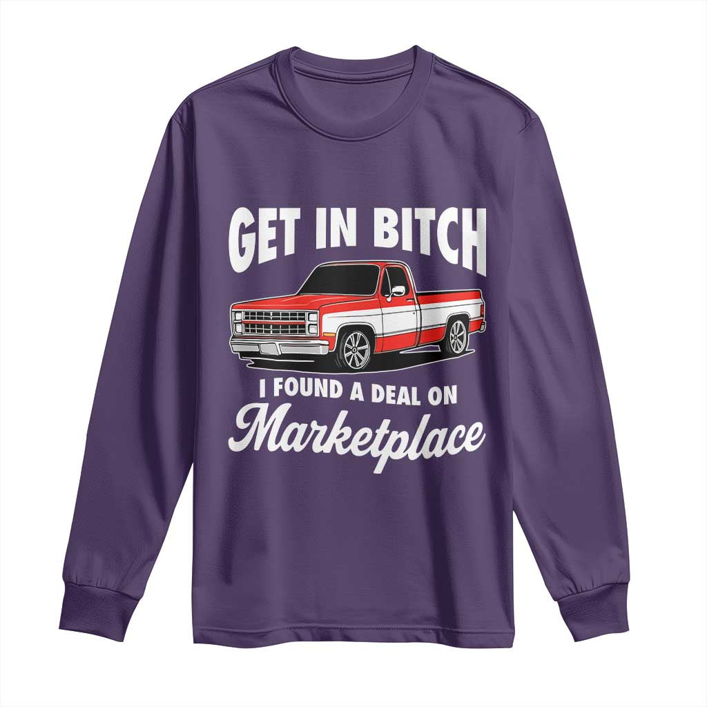 Funny Get in Bitch I Found A Deal On Marketplace Meme Long Sleeve Shirt TS11 Purple Print Your Wear