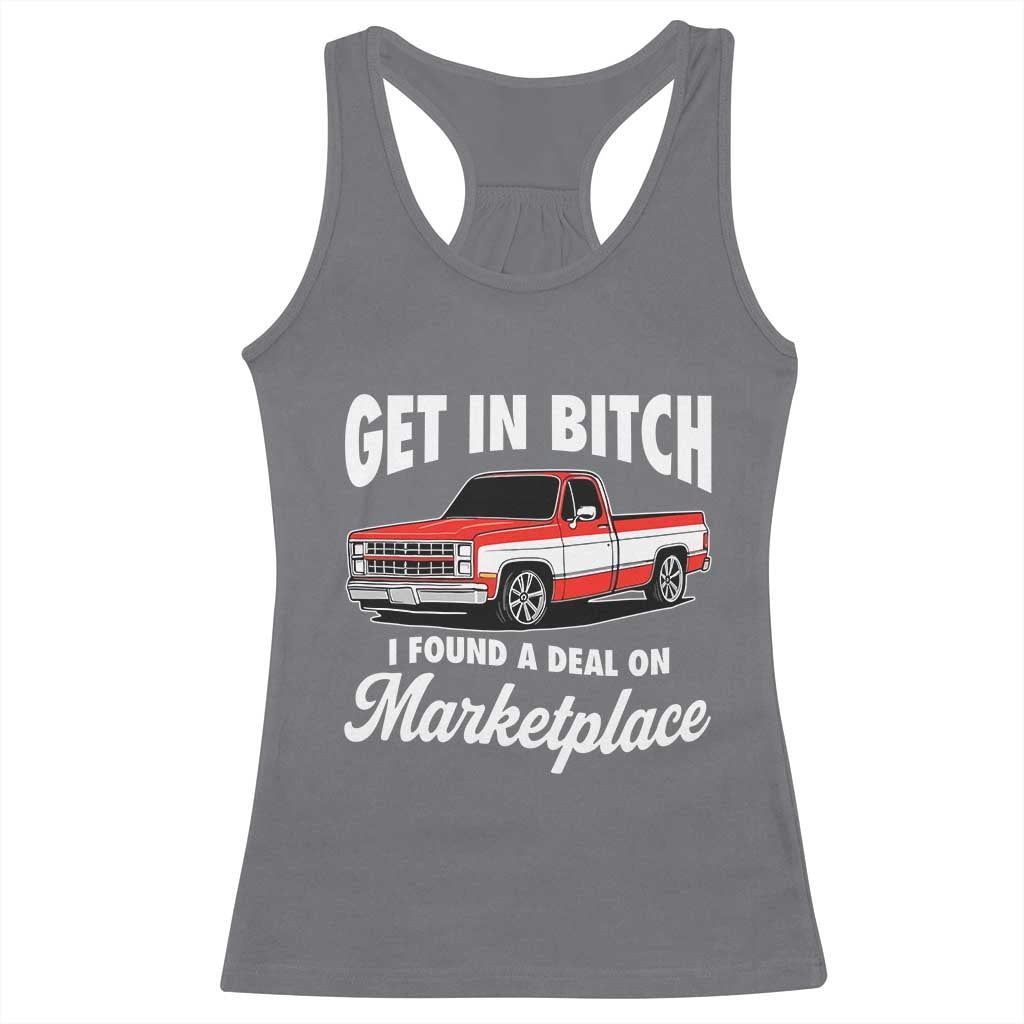 Funny Get in Bitch I Found A Deal On Marketplace Meme Racerback Tank Top TS11 Charcoal Print Your Wear