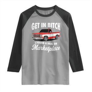 Funny Get in Bitch I Found A Deal On Marketplace Meme Raglan Shirt TS11 Sport Gray Black Print Your Wear