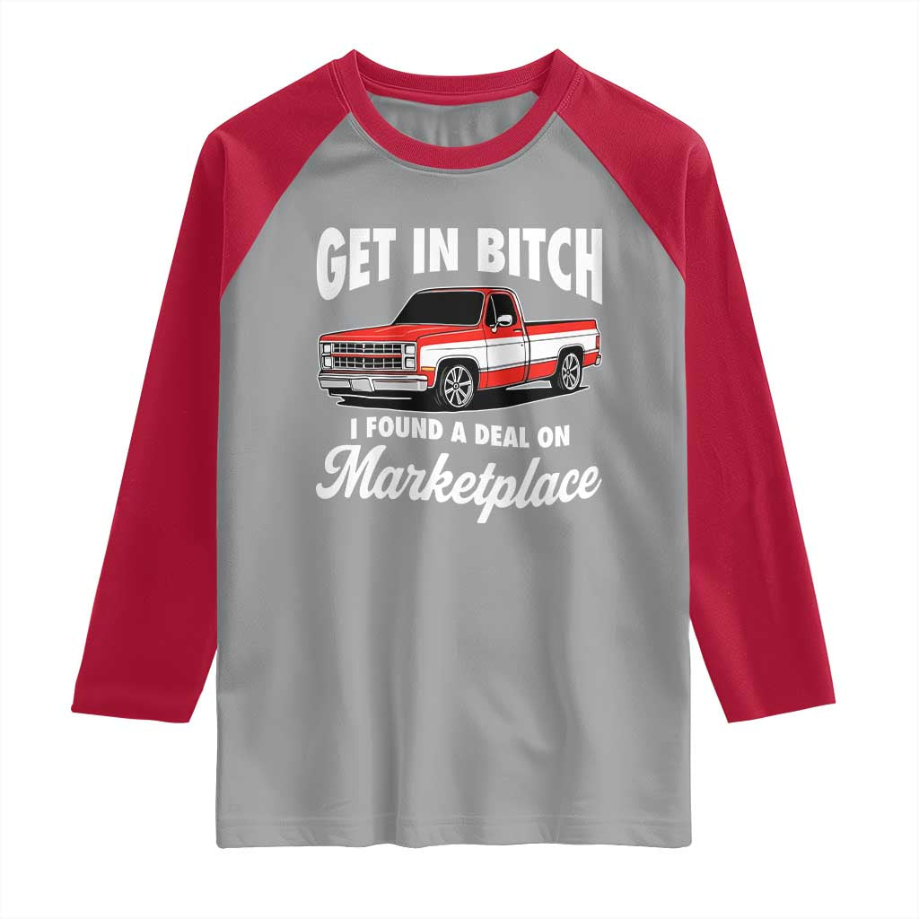 Funny Get in Bitch I Found A Deal On Marketplace Meme Raglan Shirt TS11 Sport Gray Red Print Your Wear
